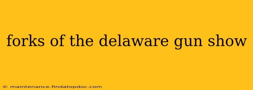 forks of the delaware gun show
