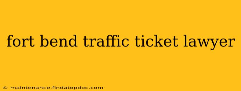 fort bend traffic ticket lawyer