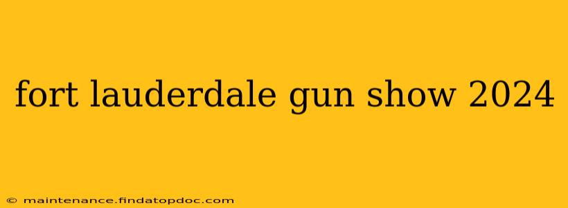 fort lauderdale gun show 2024