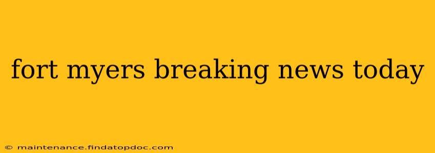fort myers breaking news today