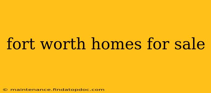 fort worth homes for sale