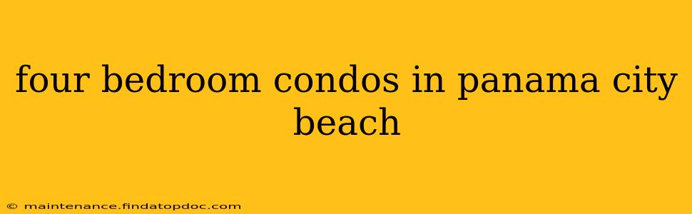 four bedroom condos in panama city beach