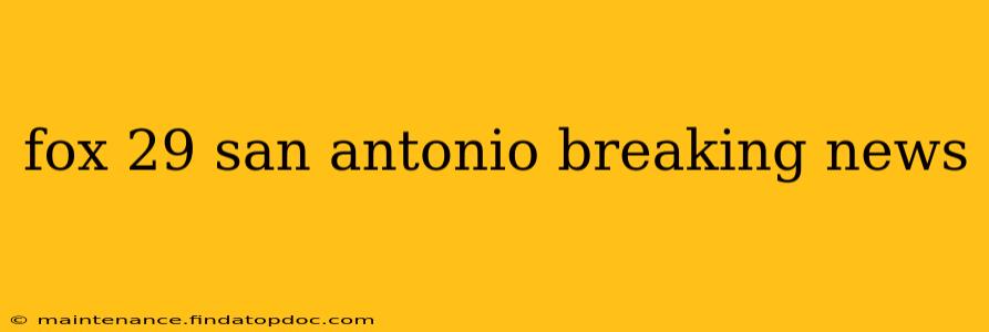 fox 29 san antonio breaking news