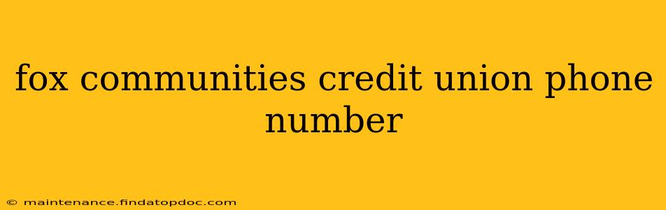 fox communities credit union phone number