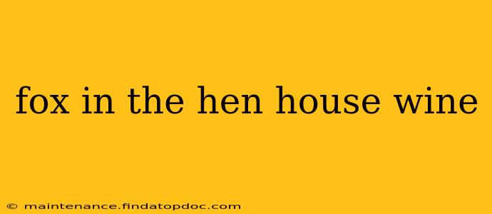 fox in the hen house wine