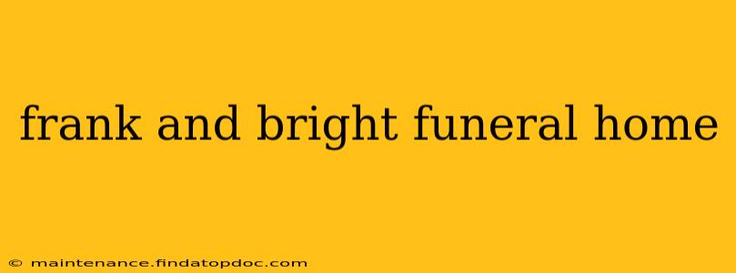 frank and bright funeral home