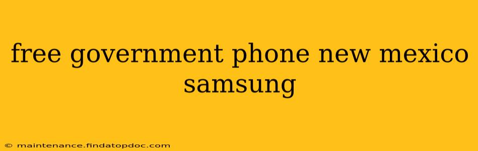free government phone new mexico samsung
