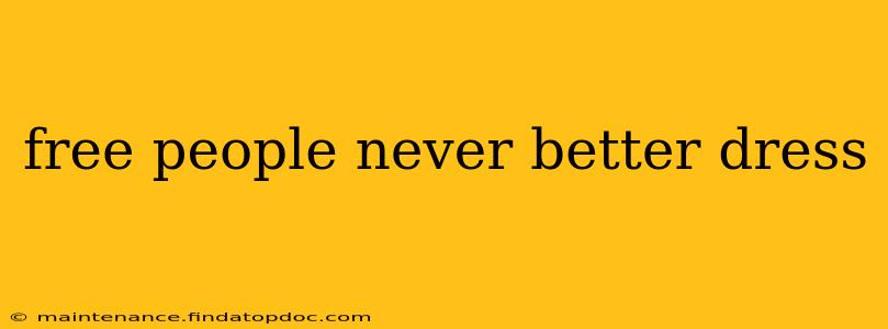 free people never better dress
