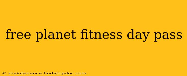 free planet fitness day pass