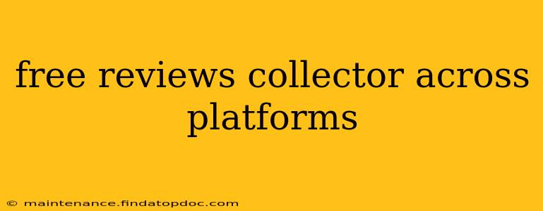 free reviews collector across platforms