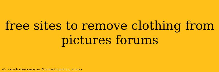 free sites to remove clothing from pictures forums