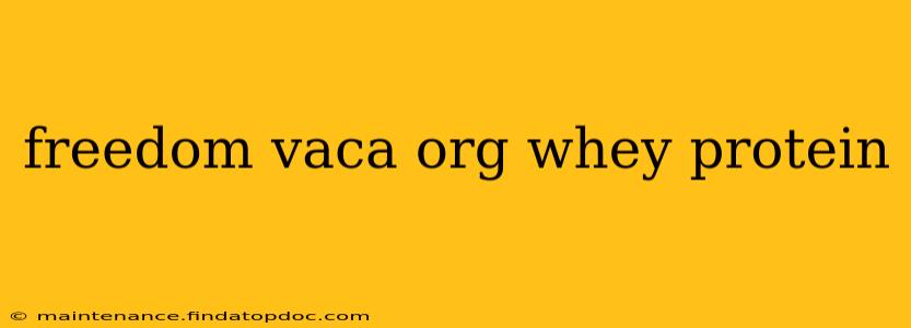 freedom vaca org whey protein