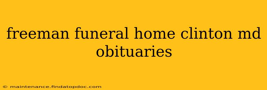 freeman funeral home clinton md obituaries
