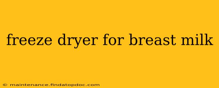 freeze dryer for breast milk