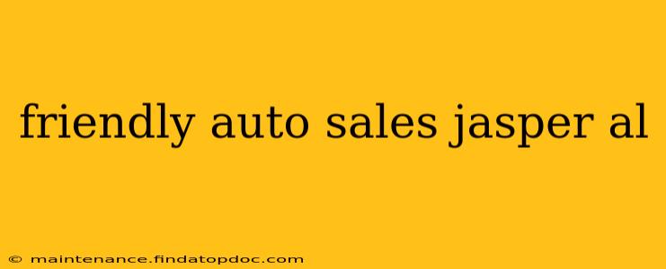 friendly auto sales jasper al