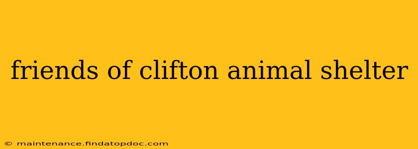 friends of clifton animal shelter