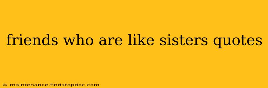 friends who are like sisters quotes