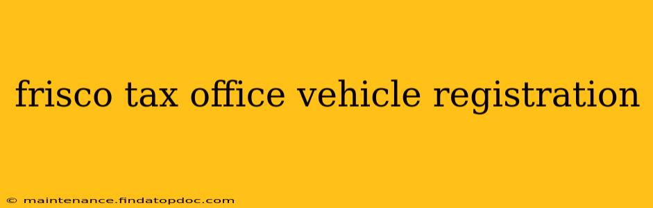 frisco tax office vehicle registration
