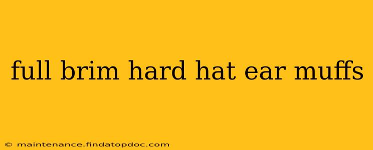 full brim hard hat ear muffs