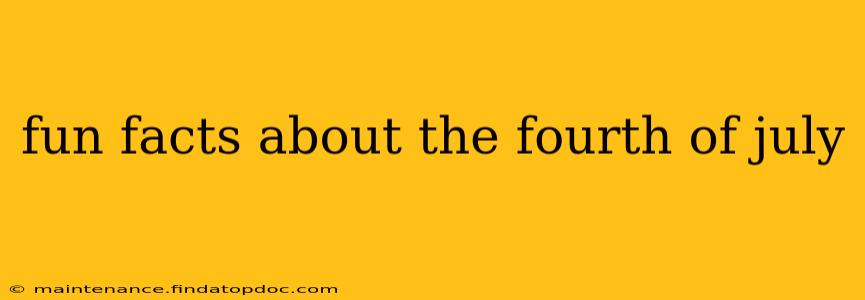 fun facts about the fourth of july