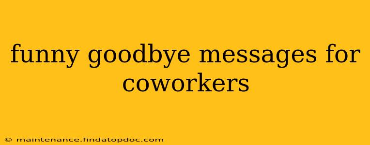 funny goodbye messages for coworkers