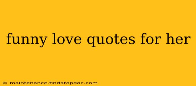 funny love quotes for her