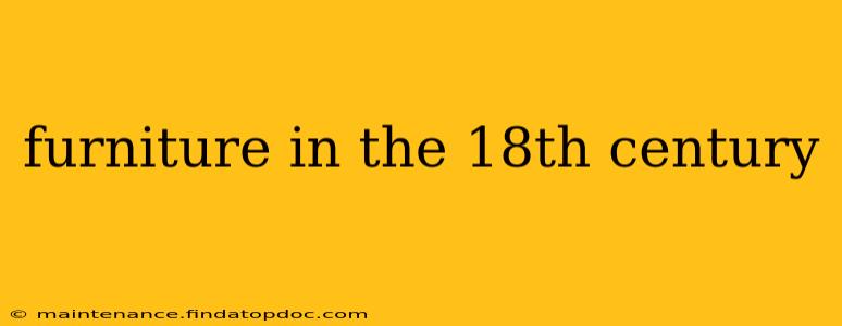 furniture in the 18th century