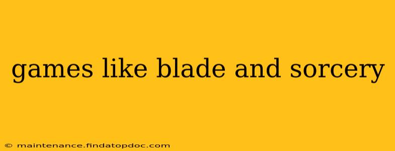 games like blade and sorcery