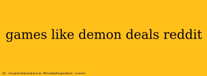 games like demon deals reddit