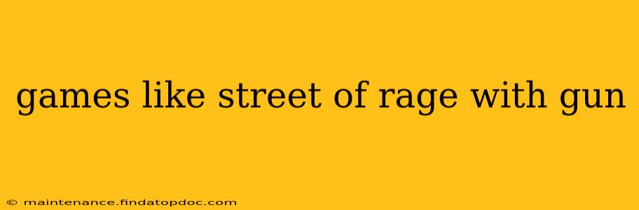 games like street of rage with gun