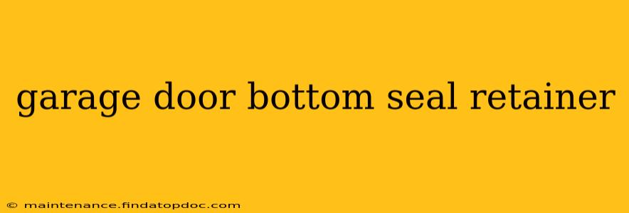 garage door bottom seal retainer