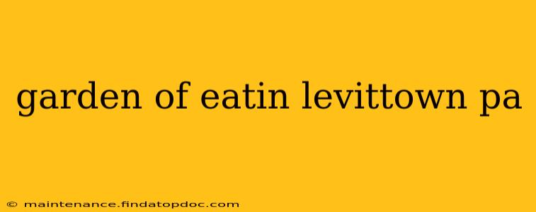 garden of eatin levittown pa