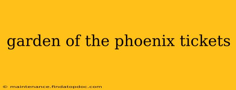 garden of the phoenix tickets
