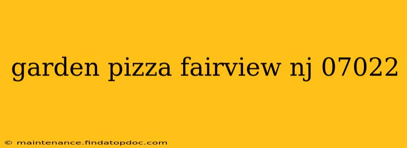 garden pizza fairview nj 07022