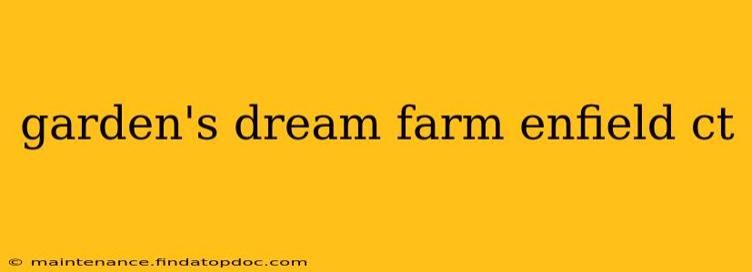 garden's dream farm enfield ct