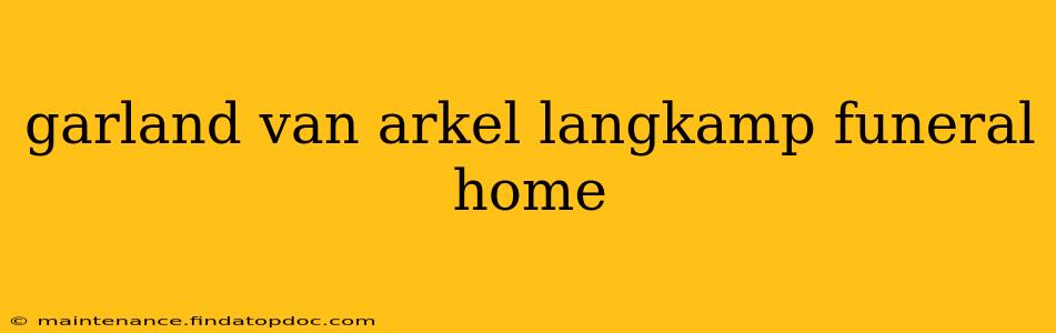 garland van arkel langkamp funeral home