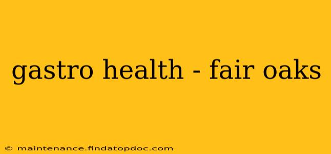 gastro health - fair oaks