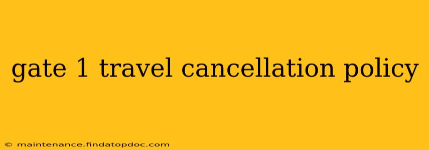 gate 1 travel cancellation policy