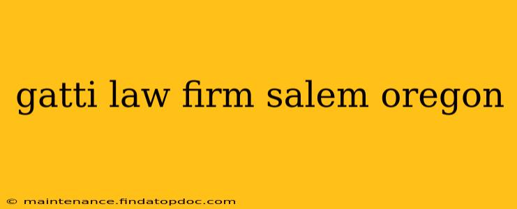 gatti law firm salem oregon