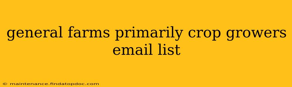 general farms primarily crop growers email list