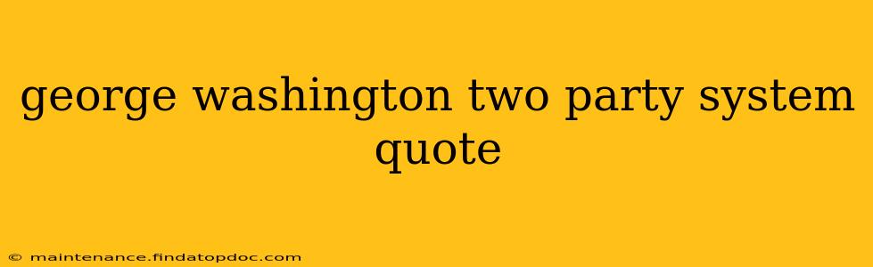 george washington two party system quote