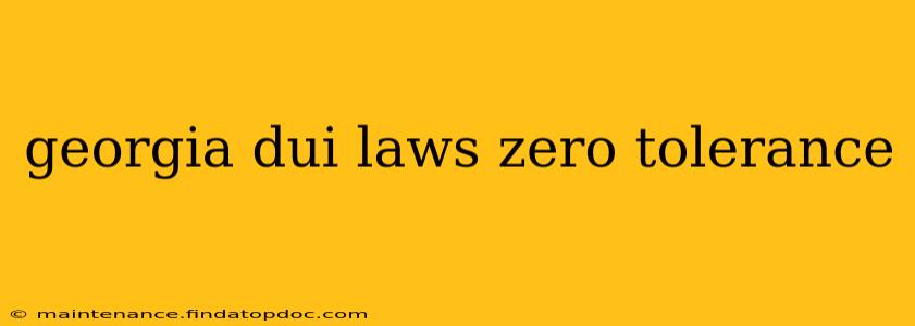 georgia dui laws zero tolerance