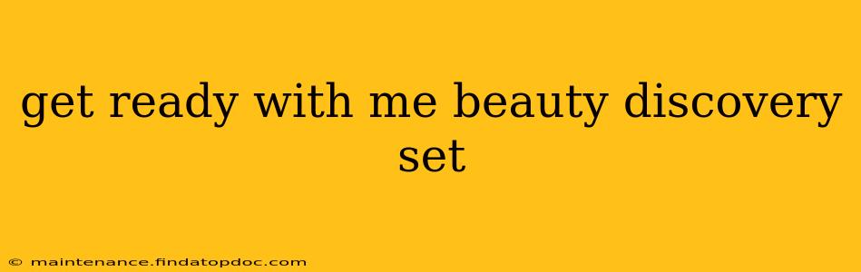 get ready with me beauty discovery set