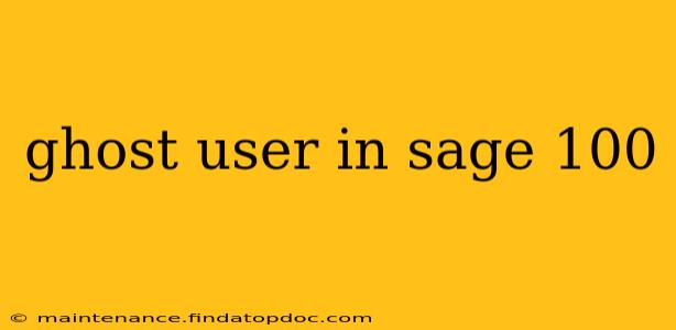 ghost user in sage 100