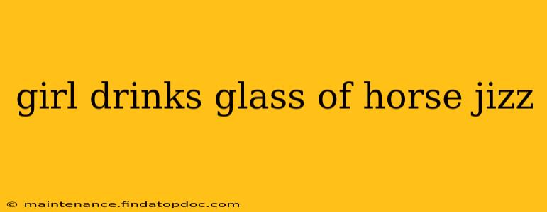 girl drinks glass of horse jizz girl drinks glass of horse jizz