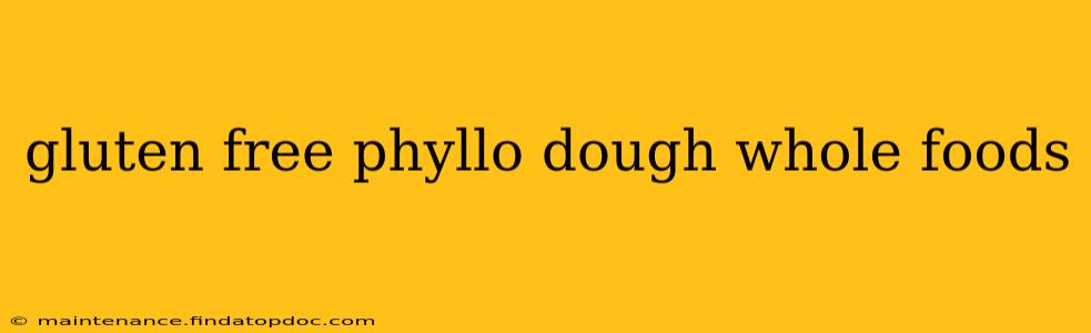 gluten free phyllo dough whole foods