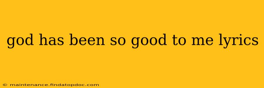 god has been so good to me lyrics