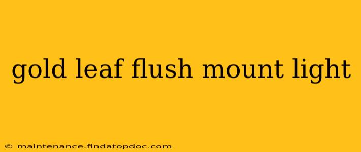 gold leaf flush mount light