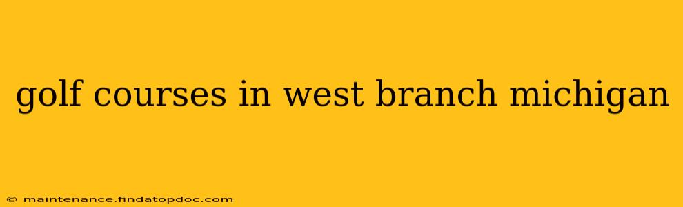 golf courses in west branch michigan