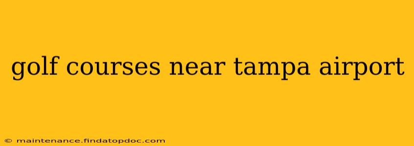 golf courses near tampa airport